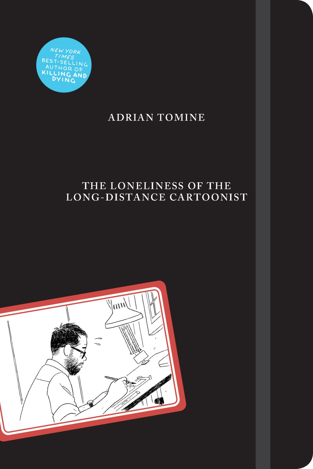 The Loneliness of the Long-Distance Cartoonist by Adrian Tomine The Loneliness of the Long-Distance Cartoonist by Adrian Tomine